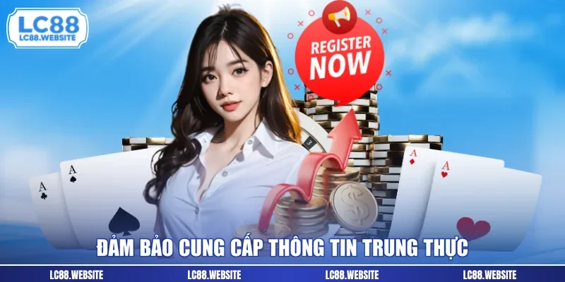 Đảm bảo cung cấp thông tin trung thực 